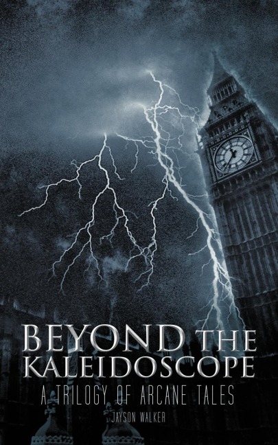 Beyond the Kaleidoscope: A Trilogy of Arcane Tales