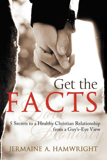 Get the Facts: 5 Secrets to a Healthy Christian Relationship from a Guys-Eye View