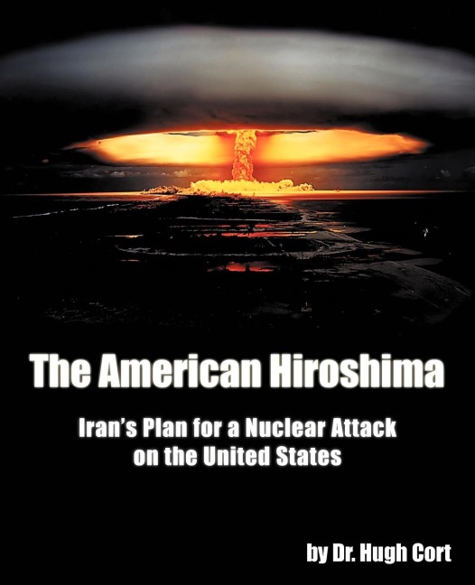 The American Hiroshima: Irans Plan for a Nuclear Attack on the United States