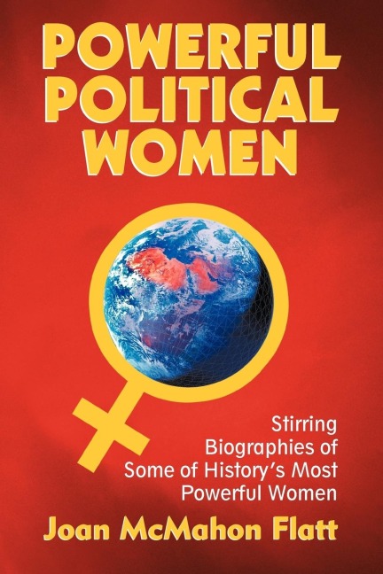 Powerful Political Women: Stirring Biographies of Some of Historys Most Powerful Women
