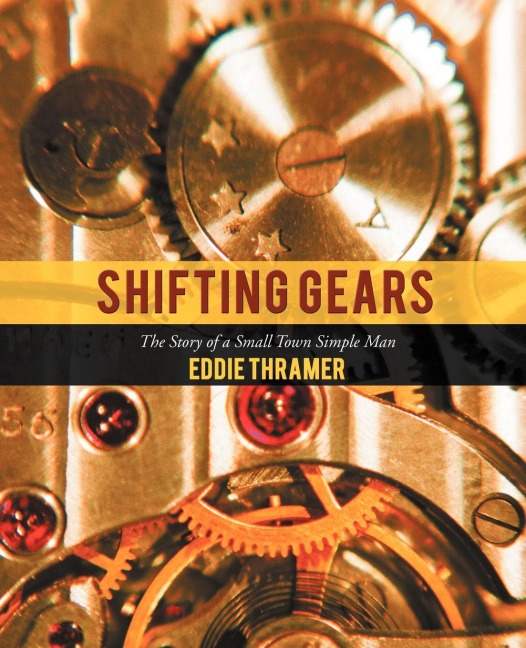 Shifting Gears: The Story of a Small Town Simple Man