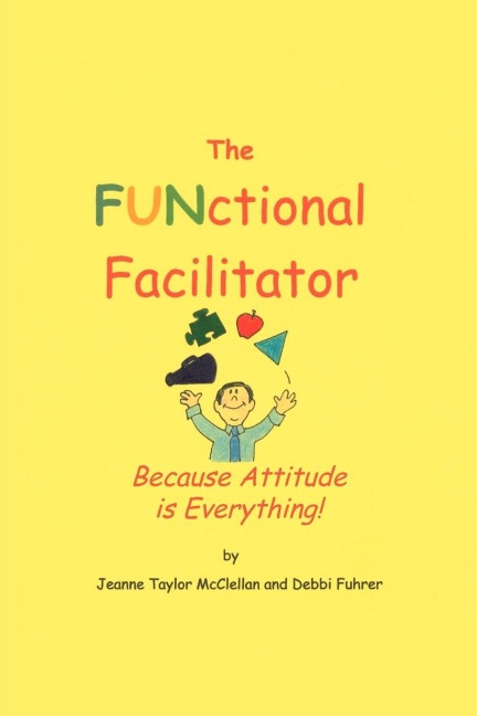The FUNctional Facilitator: Because Attitude Is Everything