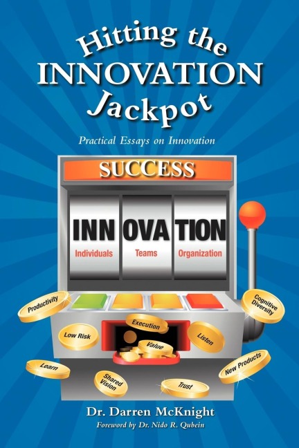 Hitting the Innovation Jackpot: Practical Essays on Innovation