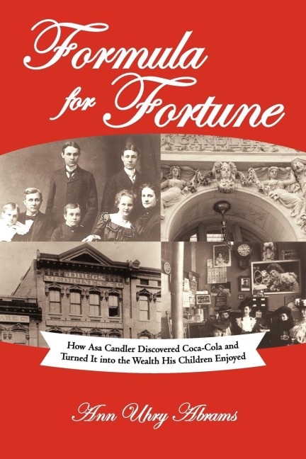 Formula for Fortune: How Asa Candler Discovered Coca-Cola and Turned It Into the Wealth His Children Enjoyed
