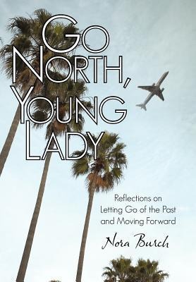 Go North, Young Lady: Reflections on Letting Go of the Past and Moving Forward