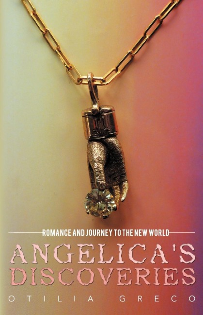 Angelicas Discoveries: Romance and Journey to the New World
