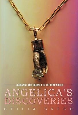 Angelicas Discoveries: Romance and Journey to the New World
