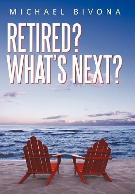 Retired? Whats Next?