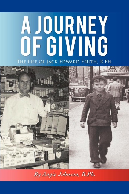A Journey of Giving: The Life of Jack Edward Fruth, Rph