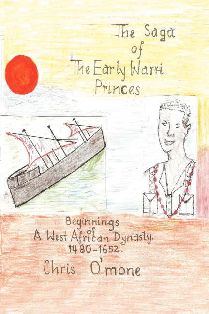 The Saga of the Early Warri Princes: A History of the Beginnings of a West African Dynasty, 1480-1654