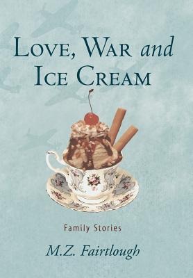Love, War and Ice Cream: Family Stories