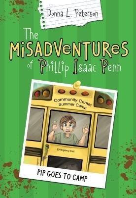 Pip Goes to Camp: The Misadentures of Phillips Isaac, Book 2