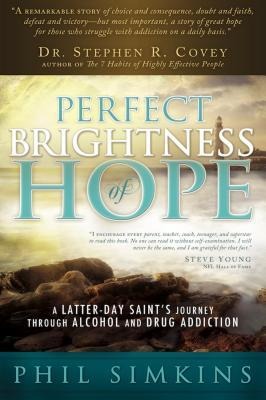 Perfect Brightness of Hope: A Latter-Day Saints Journey Through Alcohol and Drug Addiction
