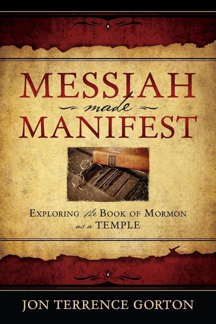 Messiah Made Manifest: Exploring the Temple of Mormon
