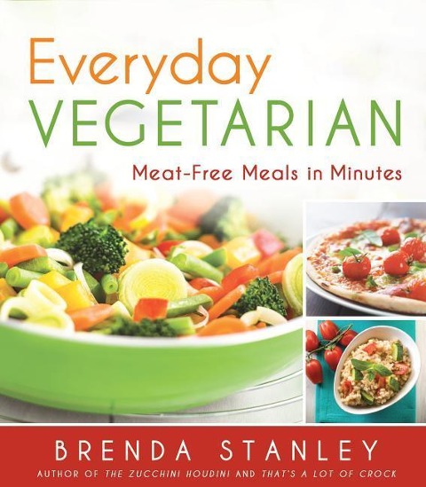 Everyday Vegetarian: Meat Free Meals in Minutes