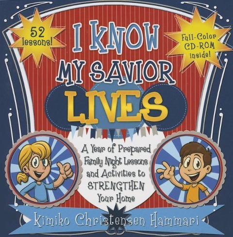 Primary Fhe 2015 I Know My Savior,: A Year of Prepared Family Night Lessons and Activities to Strengthen Your Home (CD Included)