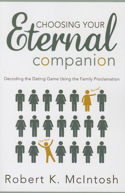 Choosing Your Eternal Companion: Decoding the Dating Game Using the Family Proclamation