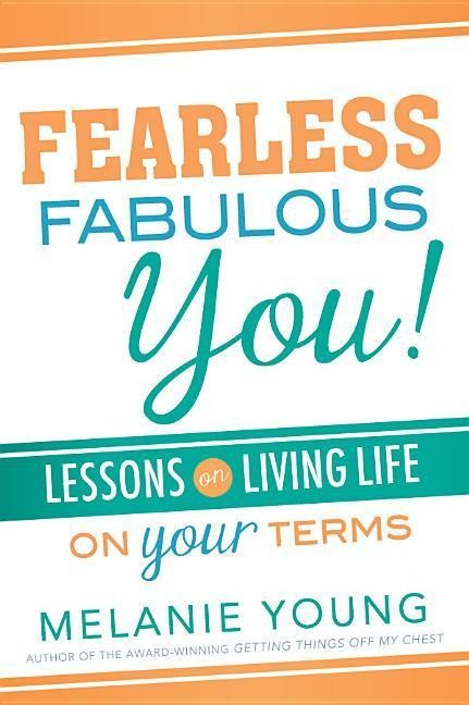 Fearless Fabulous You!: Lessons on Living Life on Your Terms