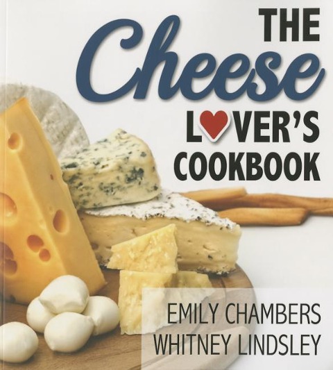 The Cheese Lovers Cookbook