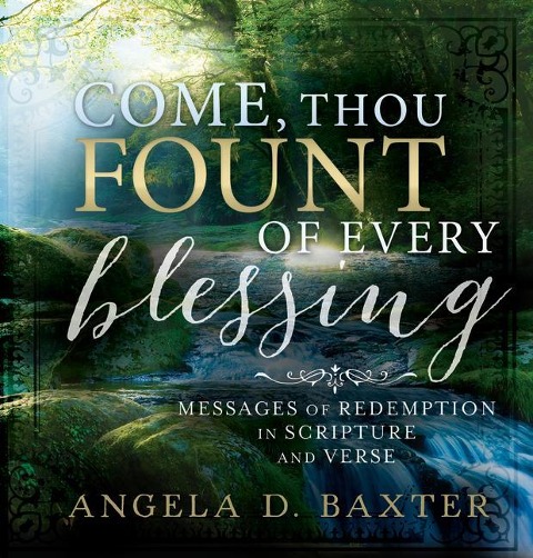 Come Thou Fount of Every Blessing: Messages of Redemption in Scripture and Verse