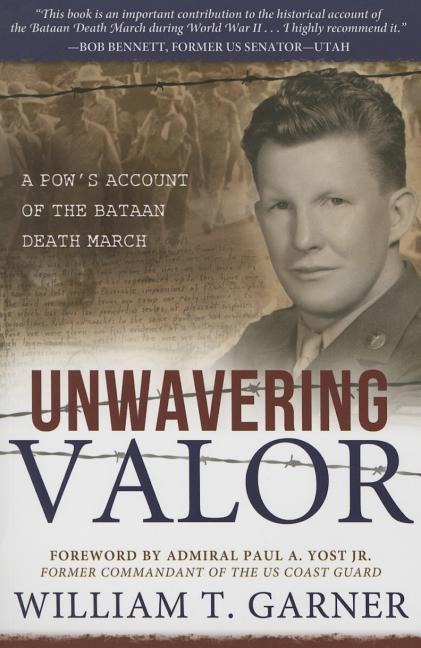 Unwavering Valor: A Pows Account of the Bataan Death March