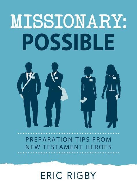 Missionary Possible: Preparation Tips from New Testament Heroes