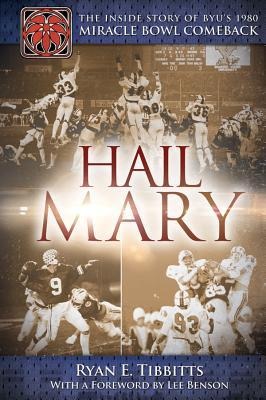 Hail Mary: The Inside Story of Byu's Miracle Bowl Comeback