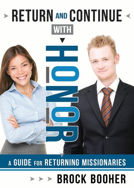 Return and Continue with Honor: A Guide for Returning Missionaries
