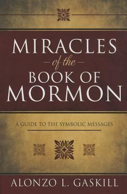 Miracles of the Book of Mormon (Hb): A Guide to the Symbolic Messages