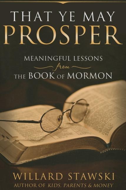 That Ye May Prosper (New): Meaningful Lessons from the Book of Mormon