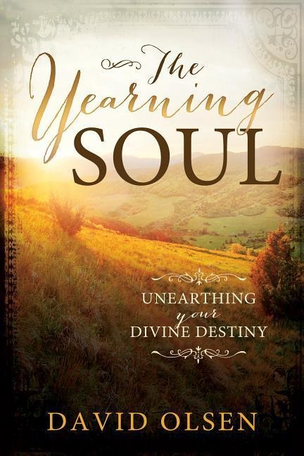 The Yearning Soul: Unearthing Your Divine Destiny
