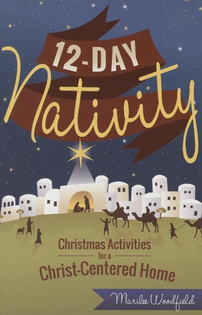 12 Day Nativity: Christmas Activities for a Christ-Centered Home