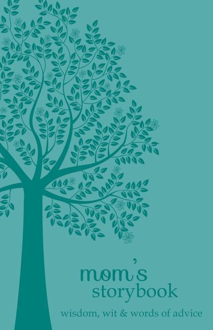 Moms Storybook: Wisdom, Wit, and Words of Advice