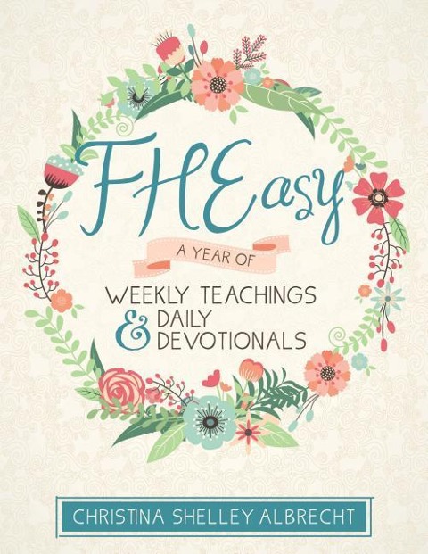 FHEasy: A Year of Weekly Teachings and Daily Devotionals