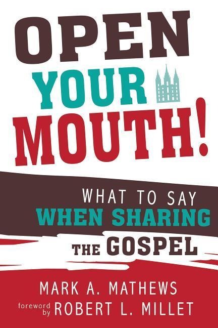 Open Your Mouth!: What to Say When Sharing the Gospel