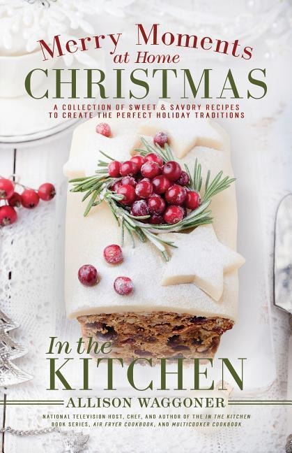 Christmas: Merry Moments at Home (in the Kitchen)