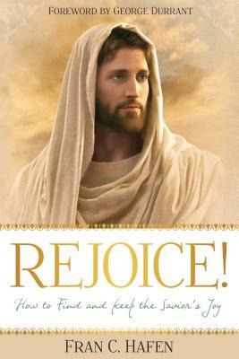 Rejoice!: How to Find and Keep the Saviors Joy
