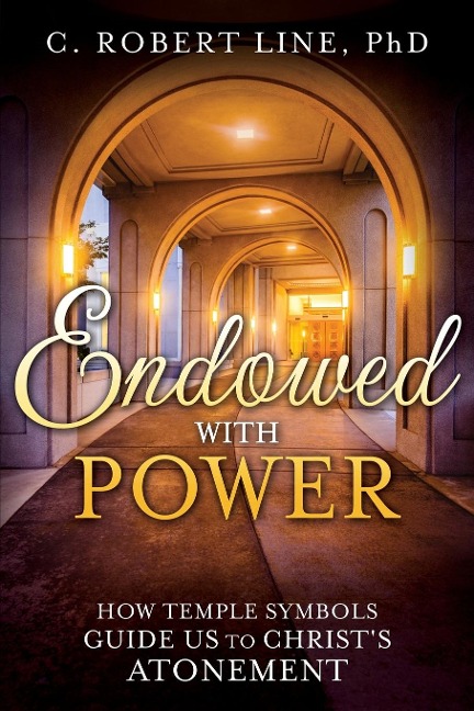 Endowed with Power: Temple Symbolism and the Atonement of Christ