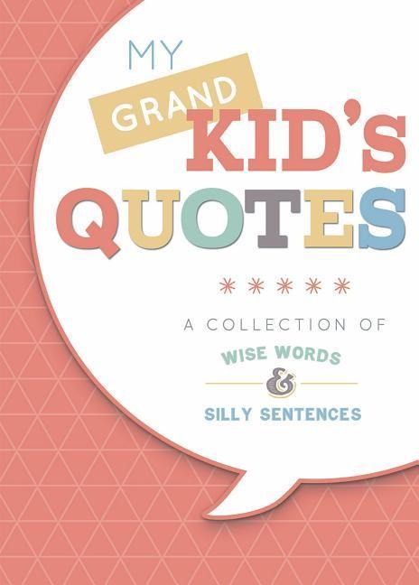 My Grandkids Quotes: A Collection of Wise Words and Silly Sentences