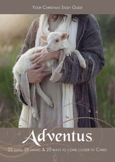 Adventus:25 Days, 25 Names & 25 Ways to Come Closer to Christ: 25 Days, 25 Names & 25 Ways to Come Closer to Christ