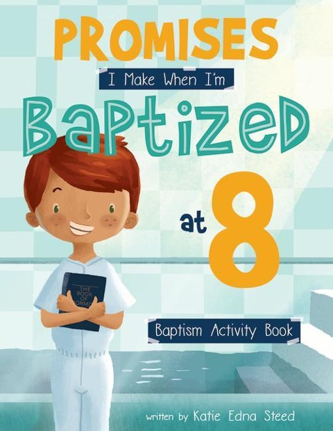 Promises I Make When I'm Baptized at 8
