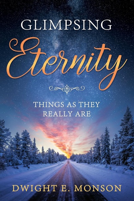 Gimpsing Eternity: Things as They Really Are: Things as They Really Are