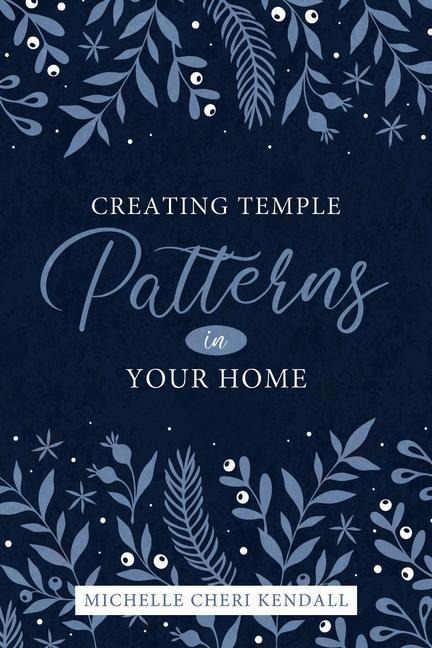 Temple Patterns for Our Own Home