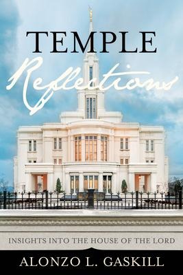 Temple Reflections: Insights Into the House of the Lord