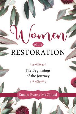Women of the Restoration: The Beginnings of the Journey: The Beginnings of the Journey