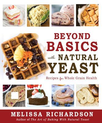 Beyond Basics with Natural Yeast PB: Recipes for Whole Grain Health
