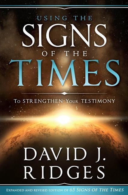 Using the Signs of the Times to Strenthen Your Testimony