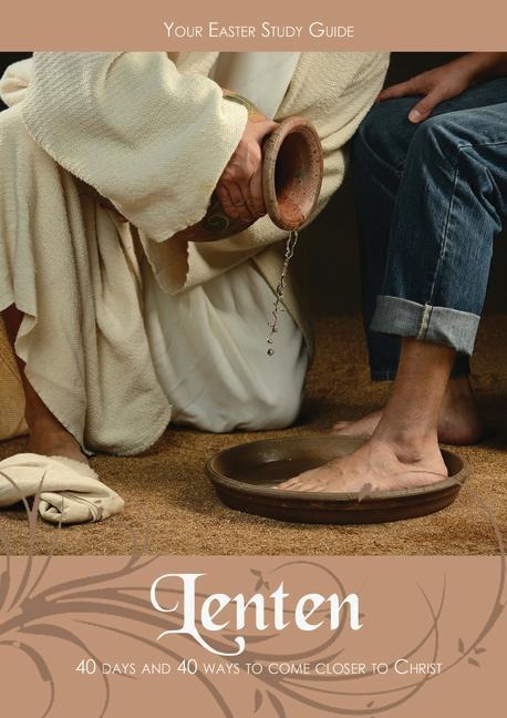 Lenten: 40 Days and 40 Ways to Come Closer to Christ: 40 Days and 40 Ways to Come Closer to Christ