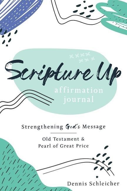 Scripture Up Affirmations Journal: Strengthening God's Message: Strengthening God's Message