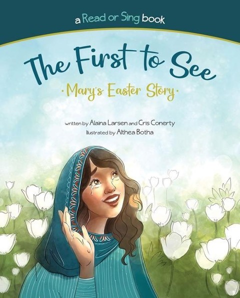 The First to See: Mary's Easter Story